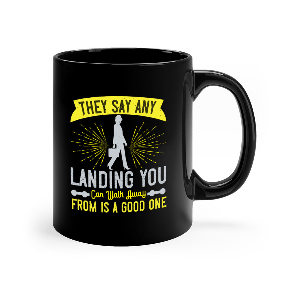 they say any landing you can walk away from is a good one 19#- walking-Mug / Coffee Cup
