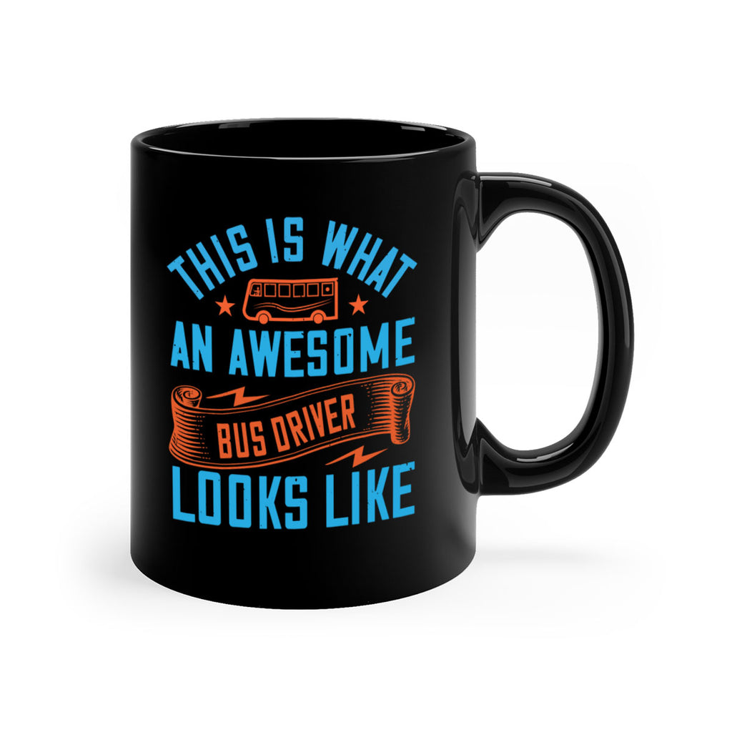 this is what an awesome bus driver looks likee Style 9#- bus driver-Mug / Coffee Cup