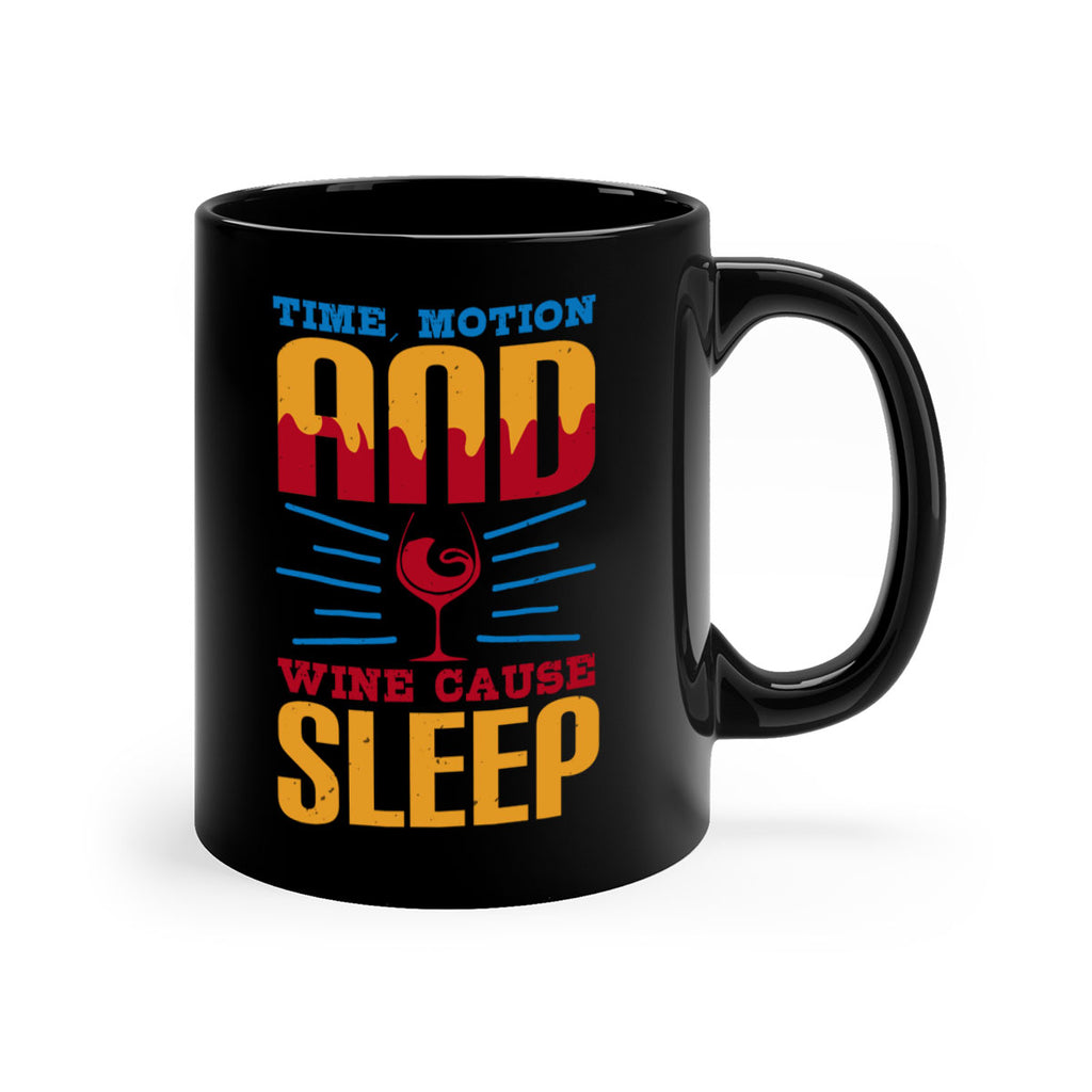 time motion and wine cause sleep 116#- wine-Mug / Coffee Cup