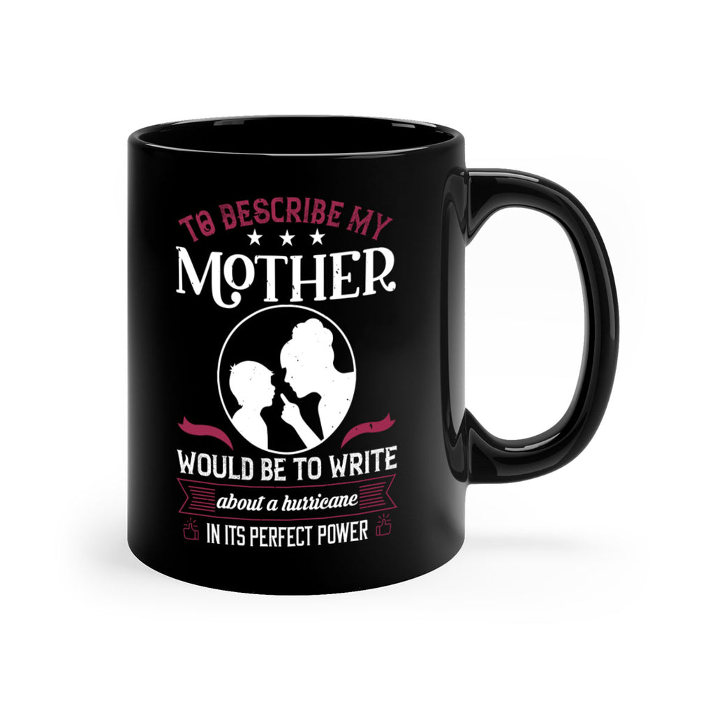 to describe my mother 19#- mothers day-Mug / Coffee Cup