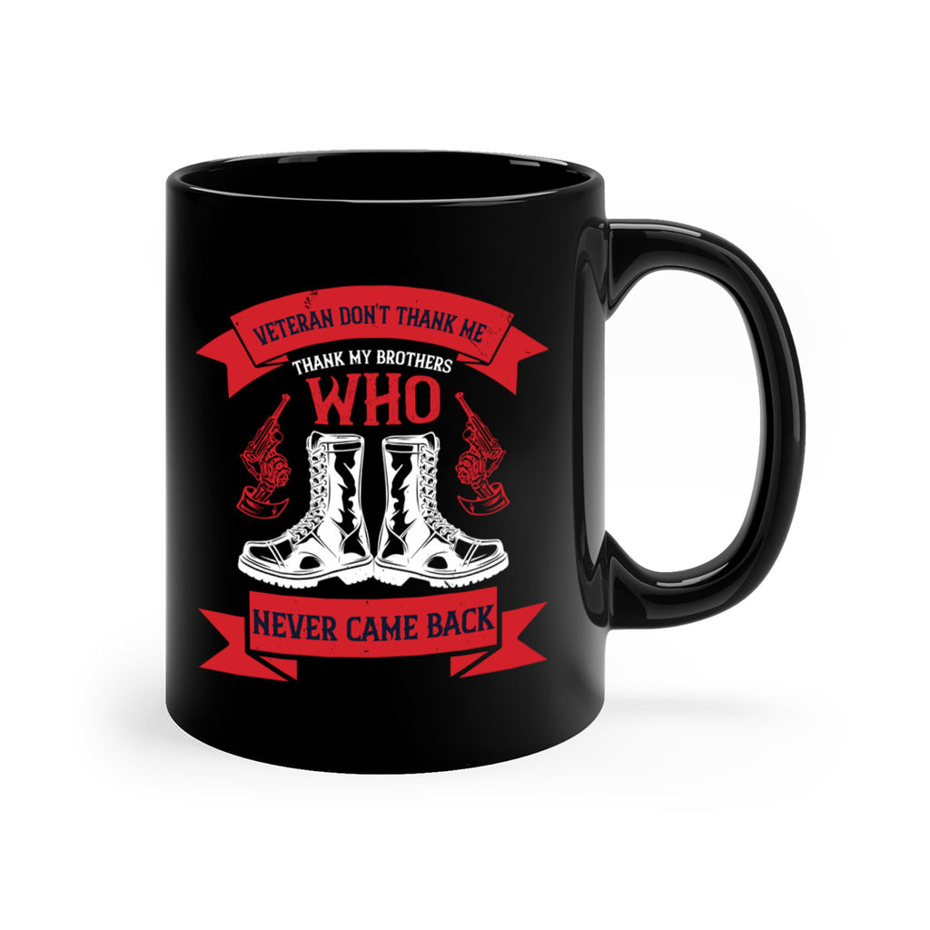 veteran dont thank me thank my brothes who never back 10#- veterns day-Mug / Coffee Cup