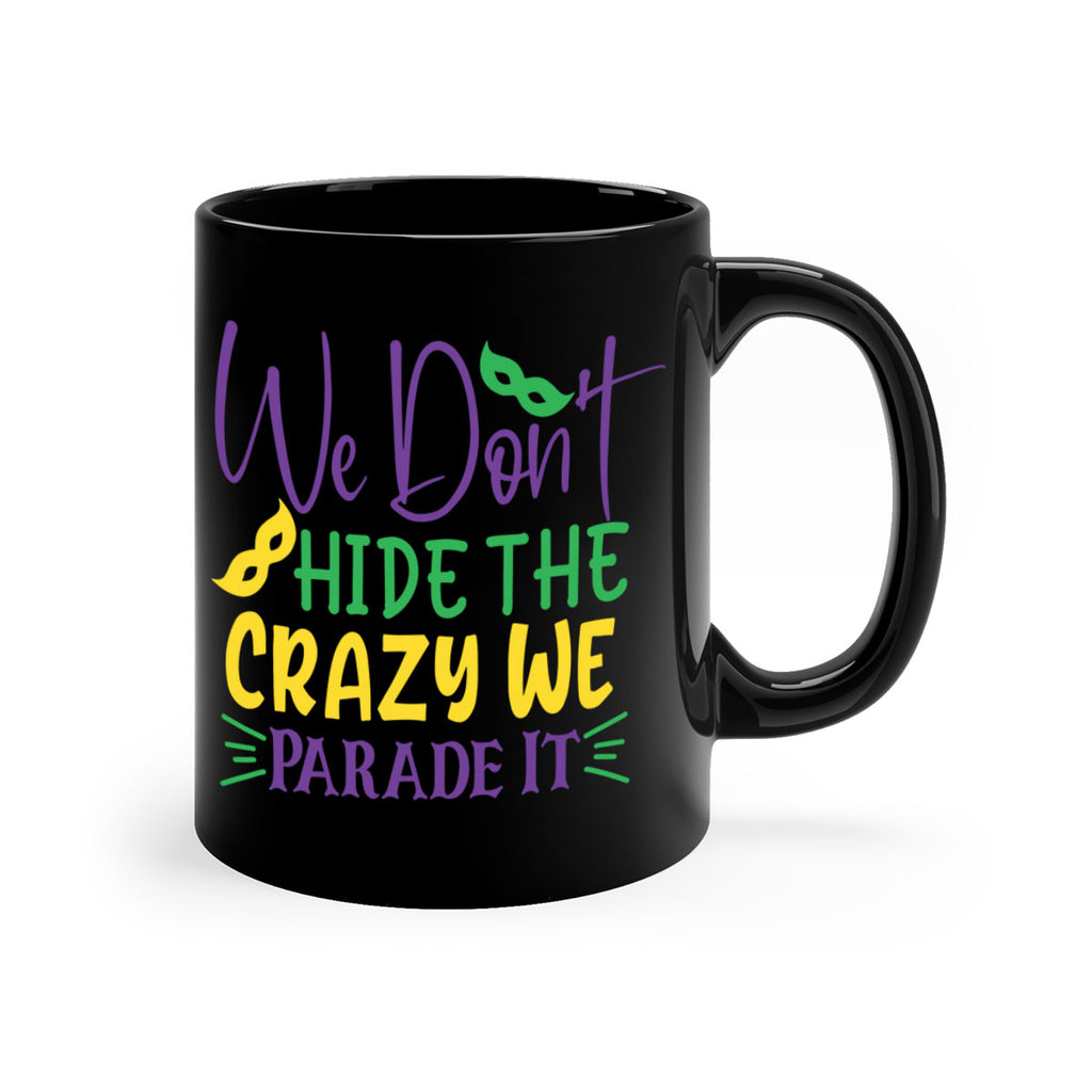 we dont hide the crazy we parade it 72#- mardi gras-Mug / Coffee Cup