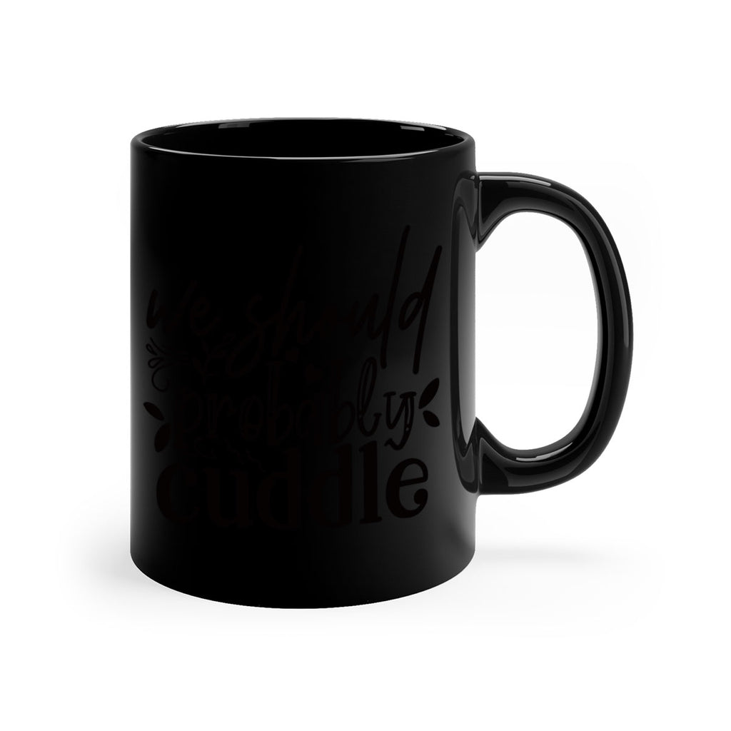 we should probably cuddle 93#- home-Mug / Coffee Cup