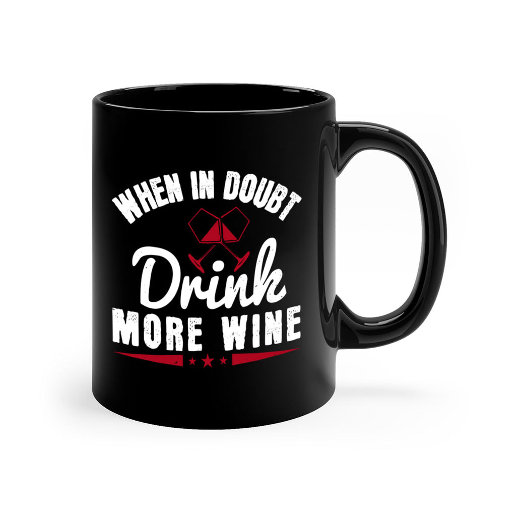 when in doubt drink more wine 113#- wine-Mug / Coffee Cup