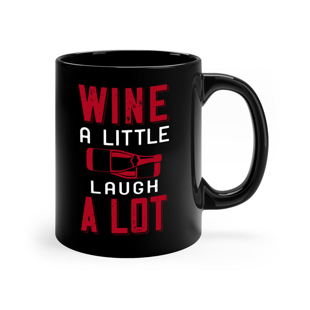 wine a little laugh a lot 109#- wine-Mug / Coffee Cup