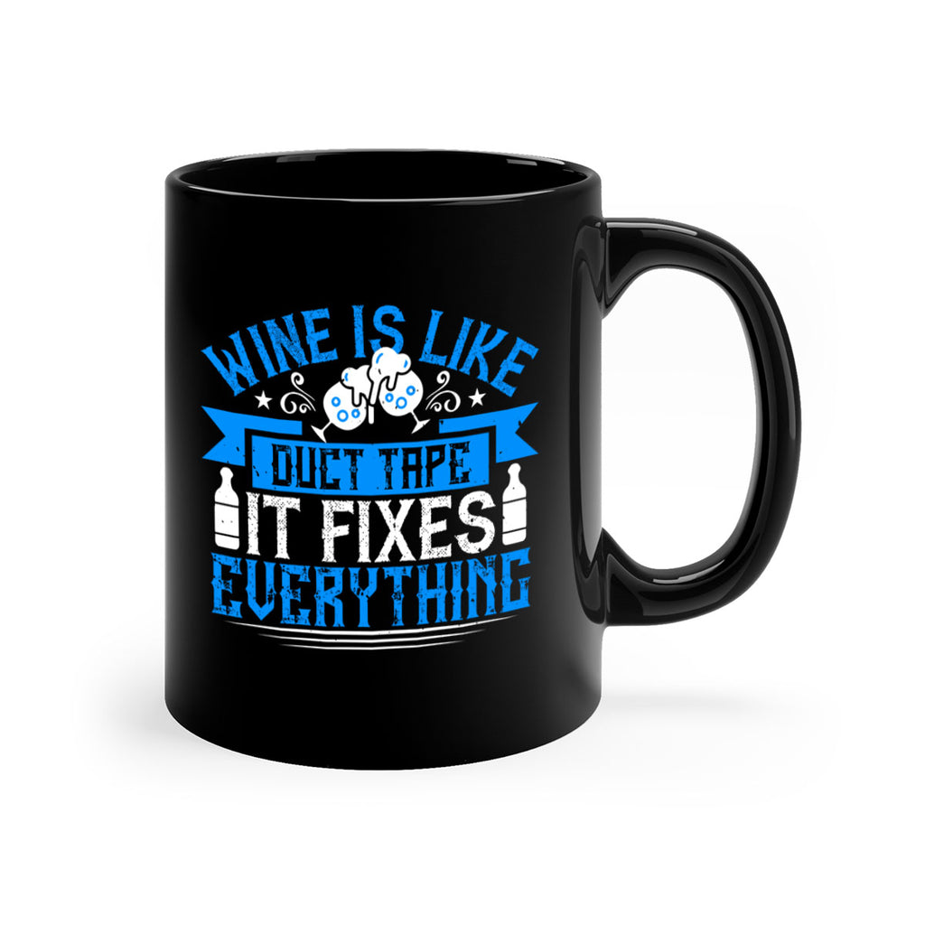 wine is like duct tape it fixes everything 17#- drinking-Mug / Coffee Cup