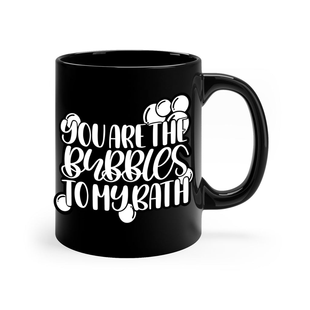 you are the bubbles to my bath 2#- bathroom-Mug / Coffee Cup