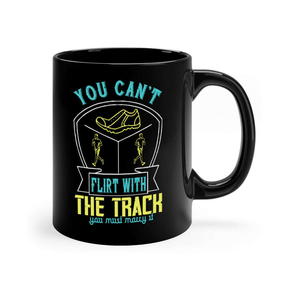 you can’t flirt with the track you must marry it 2#- running-Mug / Coffee Cup