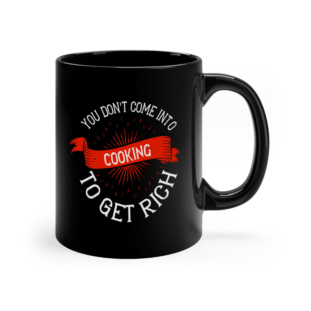 you dont come into cooking to get rich 5#- cooking-Mug / Coffee Cup