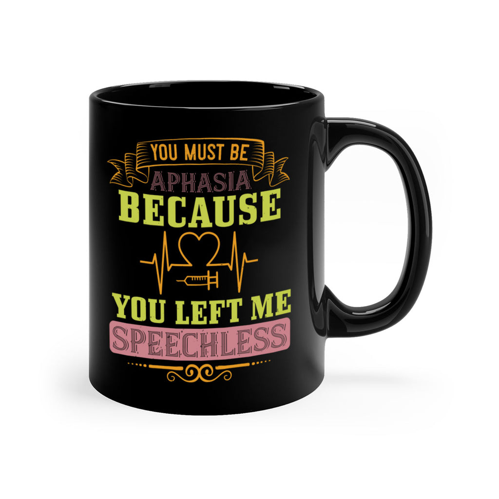 you must be aphasia because you left me speechless Style 7#- medical-Mug / Coffee Cup