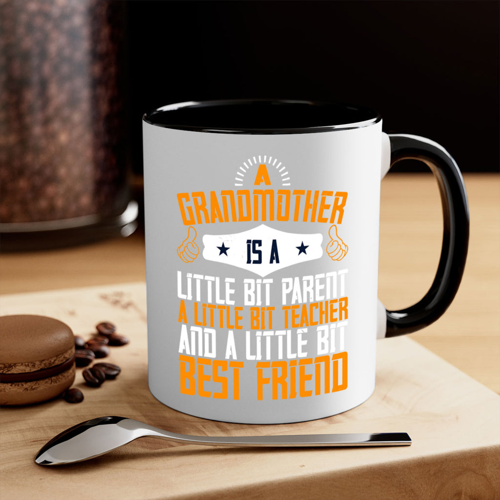 A grandmother is a little bit parent a little bit teacher and a little bit best friend 45#- grandma-Mug / Coffee Cup