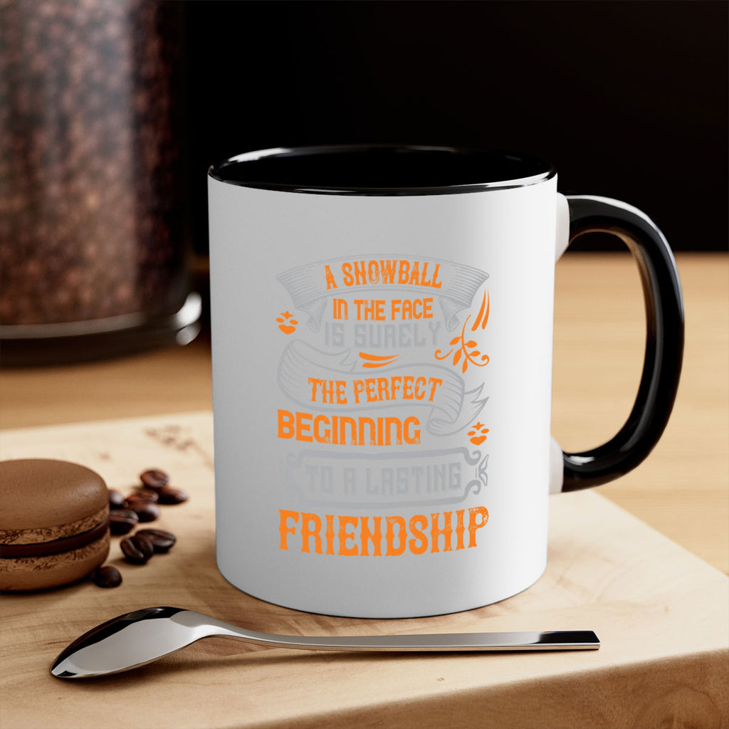 A snowball in the face is surely the perfect beginning to a lasting friendship Style 2#- best friend-Mug / Coffee Cup