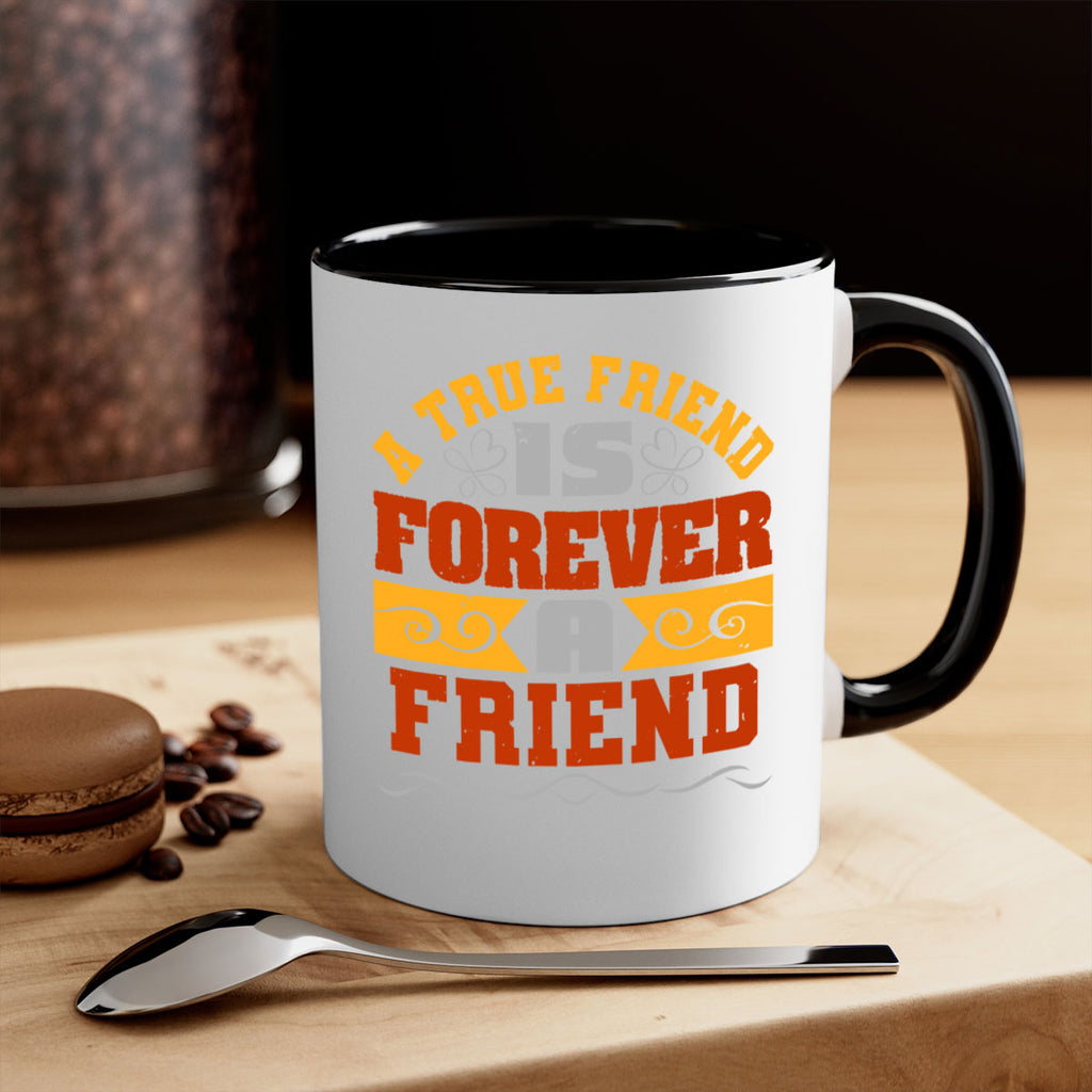 A true friend is forever a friend Style 68#- best friend-Mug / Coffee Cup