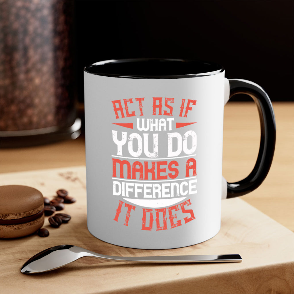 Act as if what you do makes a difference It does Style 48#-Volunteer-Mug / Coffee Cup