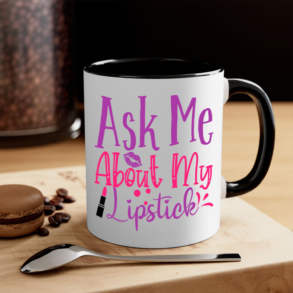 Ask Me About My Lipstick Style 254#- makeup-Mug / Coffee Cup