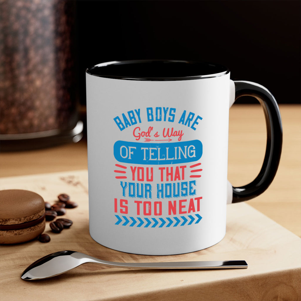 Baby boys are God’s way of telling you that your house is too neat Style 129#- baby2-Mug / Coffee Cup