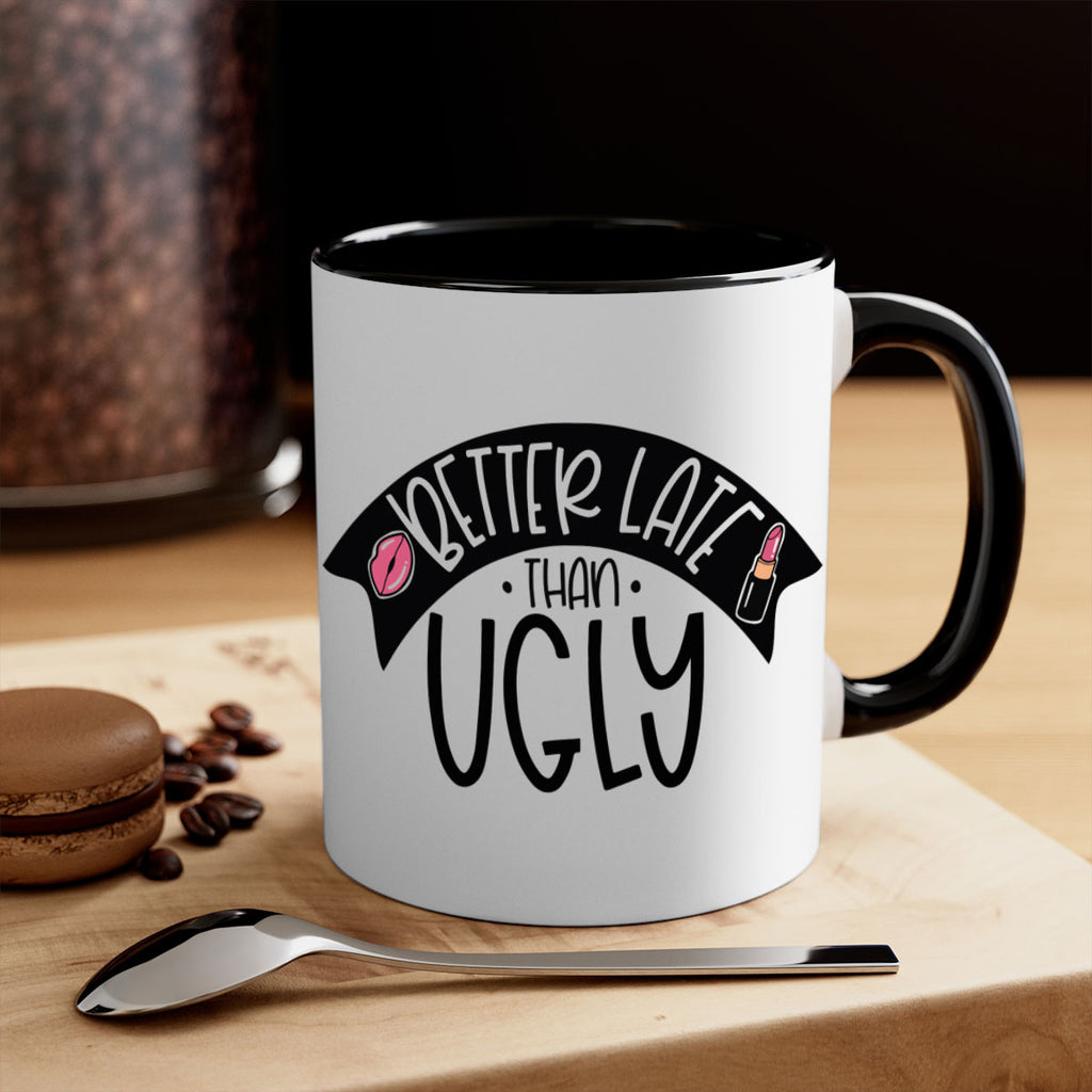 Better Late Than Ugly Style 132#- makeup-Mug / Coffee Cup