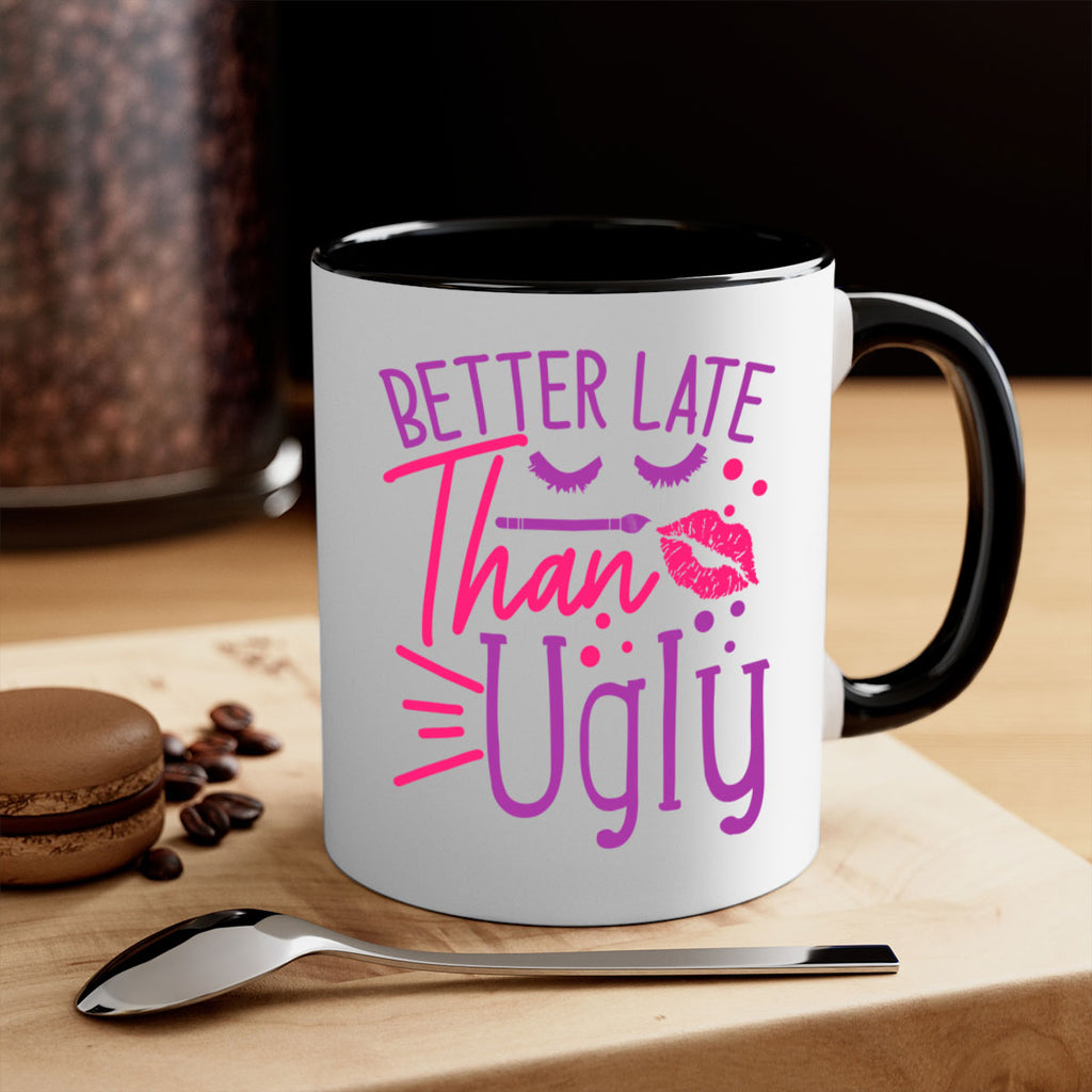 Better Late Than Ugly Style 248#- makeup-Mug / Coffee Cup