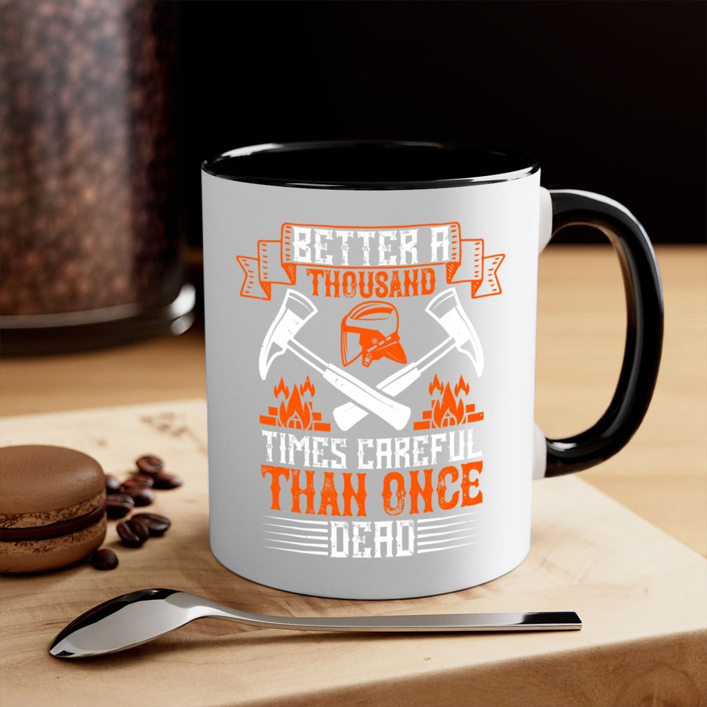 Better a thousand times careful than once dead Style 89#- fire fighter-Mug / Coffee Cup
