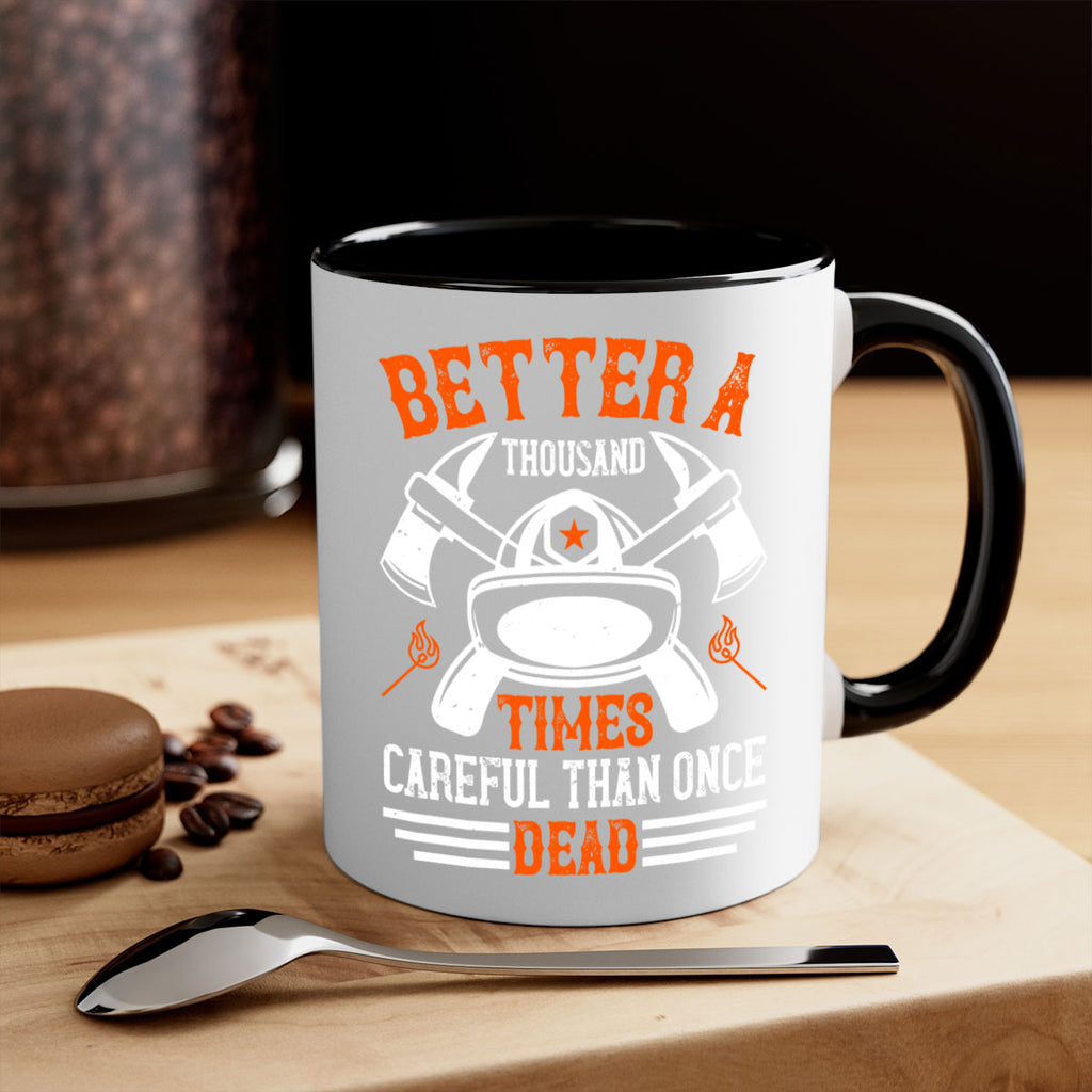 Better a thousand times careful than once dead Style 90#- fire fighter-Mug / Coffee Cup