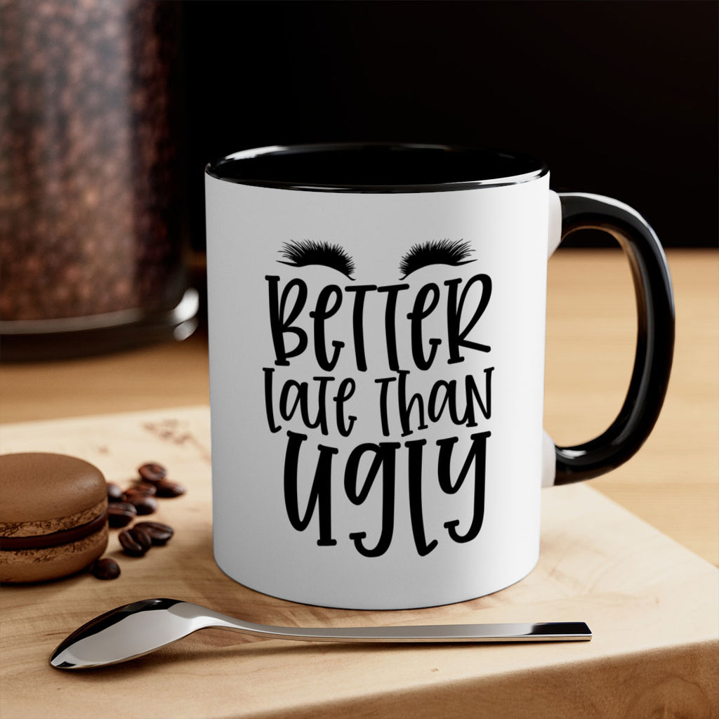 Better late than ugly design Style 249#- makeup-Mug / Coffee Cup