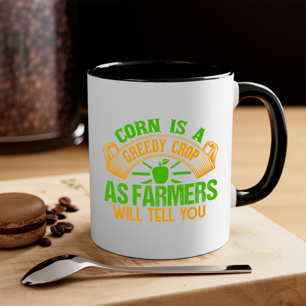 Corn Is a Greedy Crop 47#- Farm and garden-Mug / Coffee Cup