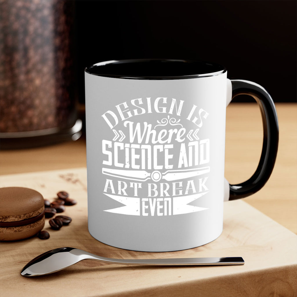 Design is where science and art break even Style 45#- Architect-Mug / Coffee Cup
