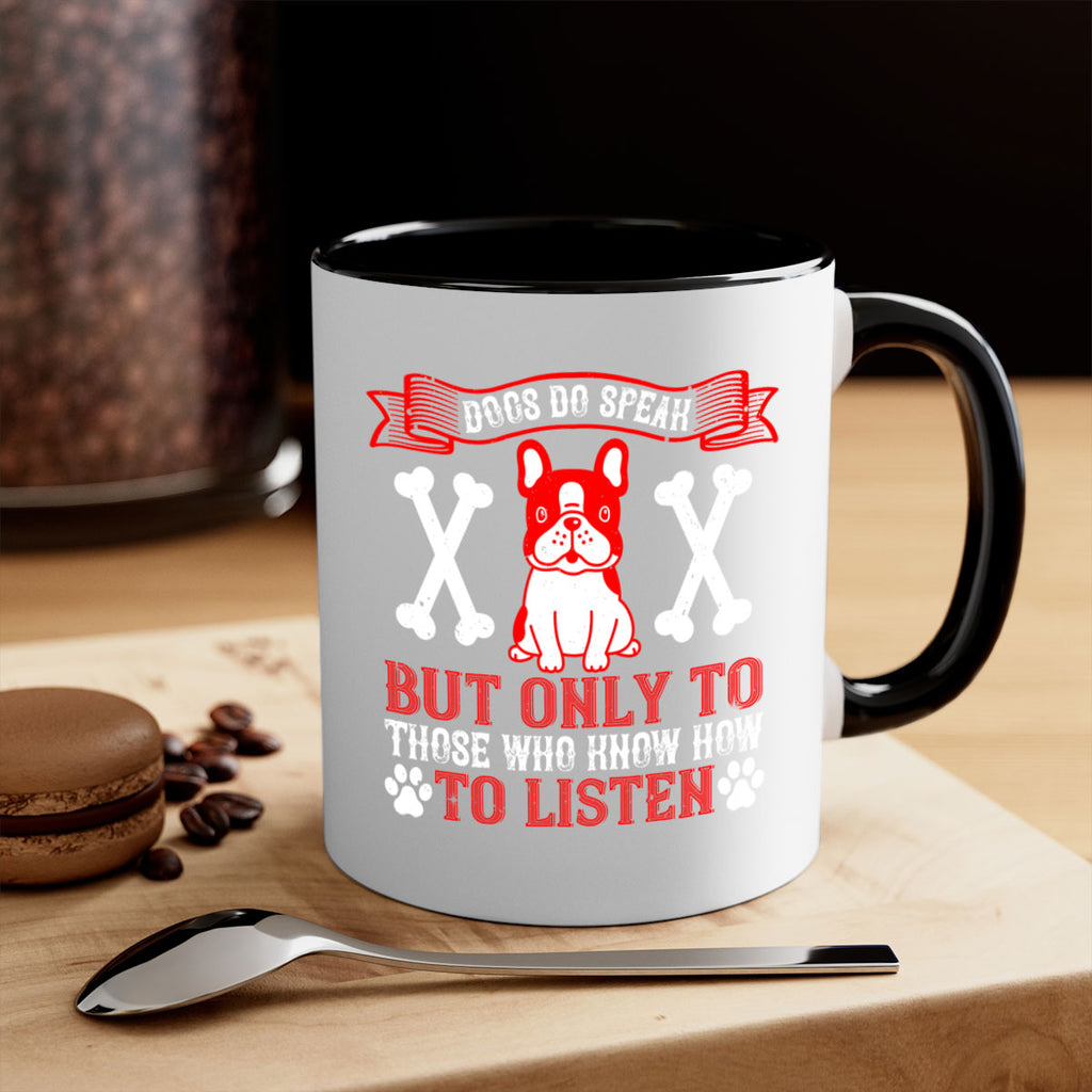 Dogs do speak but only to those who know how to listen Style 218#- Dog-Mug / Coffee Cup