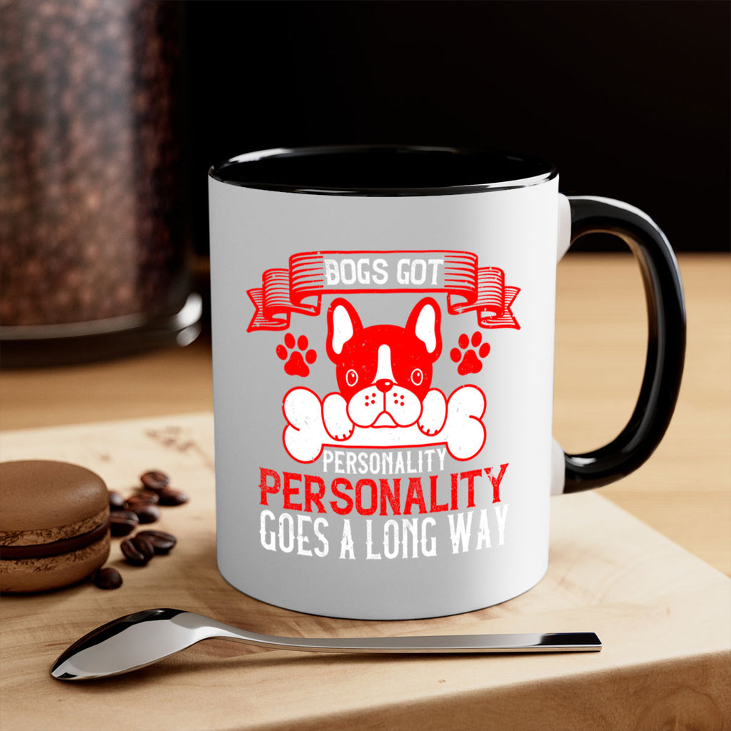 Dogs got personality Personality goes a long way Style 216#- Dog-Mug / Coffee Cup