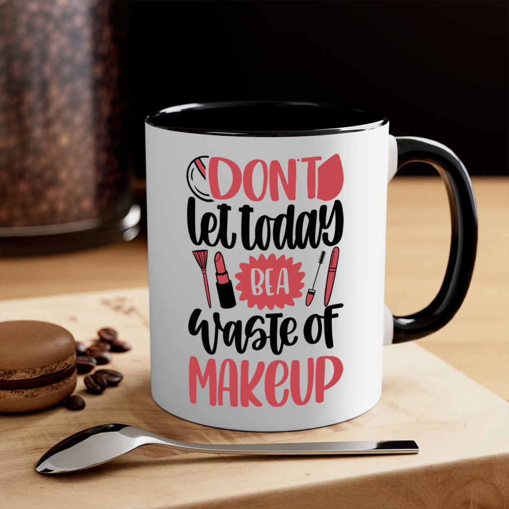 Don∩t Let Today Be A Waste Of Makeup Style 105#- makeup-Mug / Coffee Cup