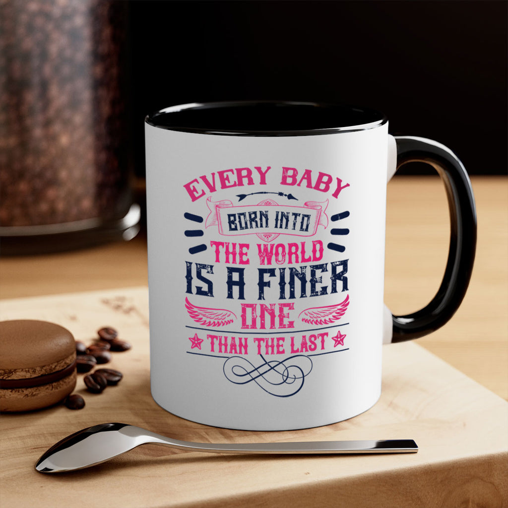 Every baby born into the world is a finer one than the last Style 125#- baby2-Mug / Coffee Cup