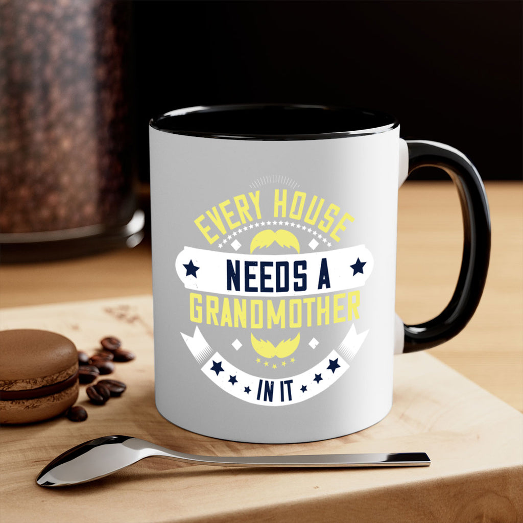 Every house needs a grandmother in it 91#- grandma-Mug / Coffee Cup