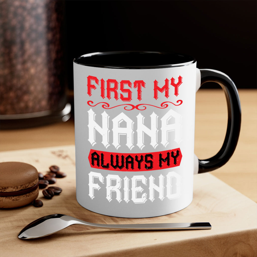 FIRST MY NANA ALWAYS MY FRIEND 106#- grandma-Mug / Coffee Cup