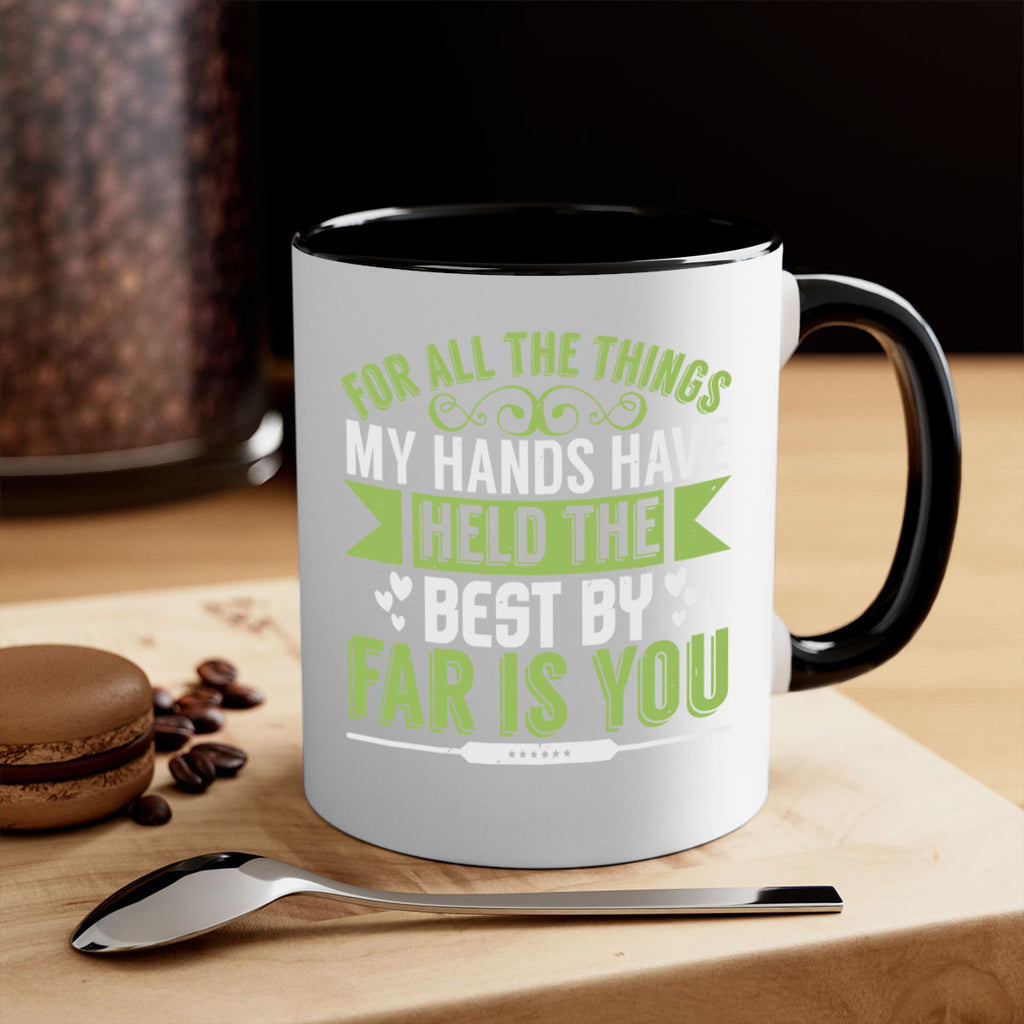 For all the things my hands have held is you Style 273#- baby2-Mug / Coffee Cup