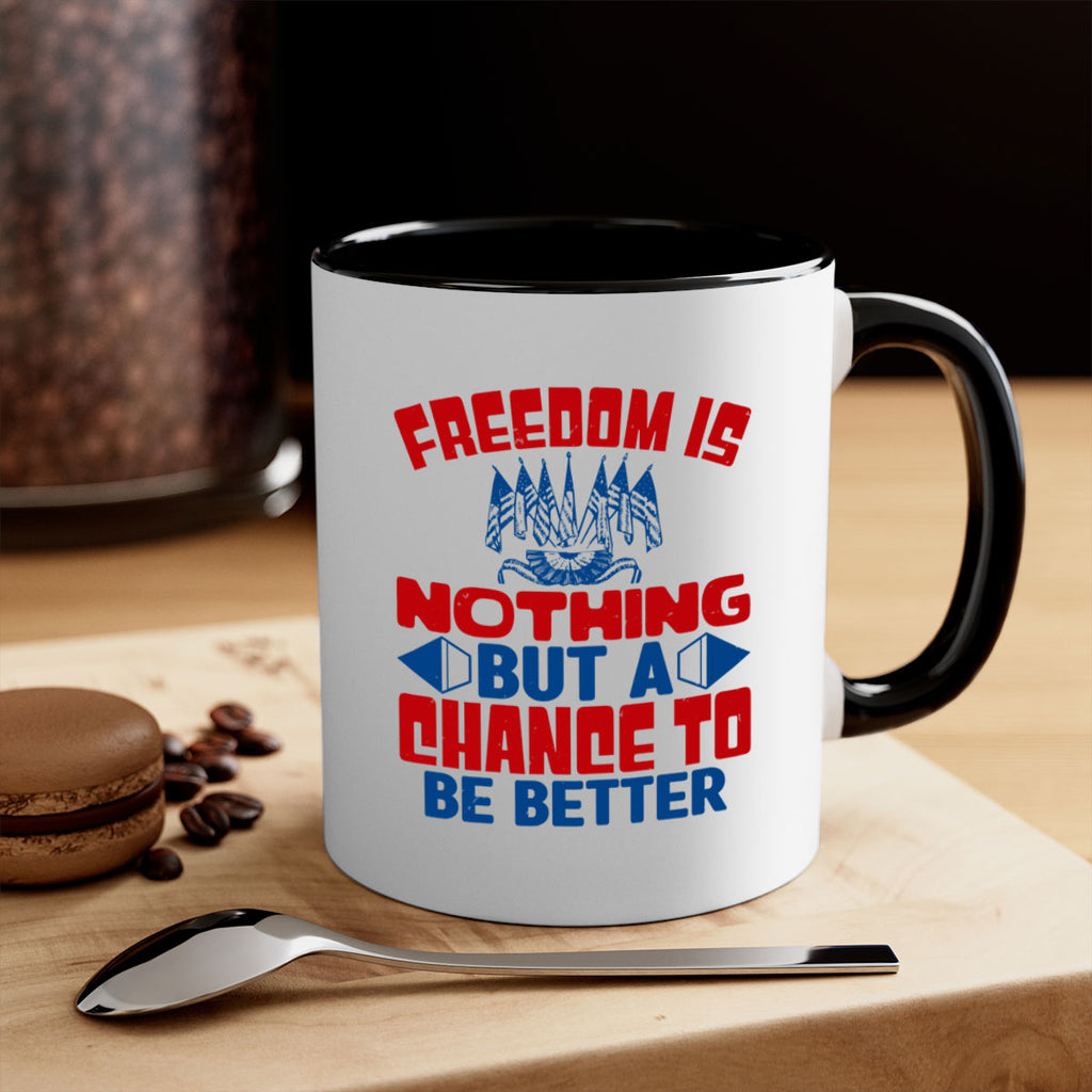 Freedom is nothing Style 6#- 4th Of July-Mug / Coffee Cup