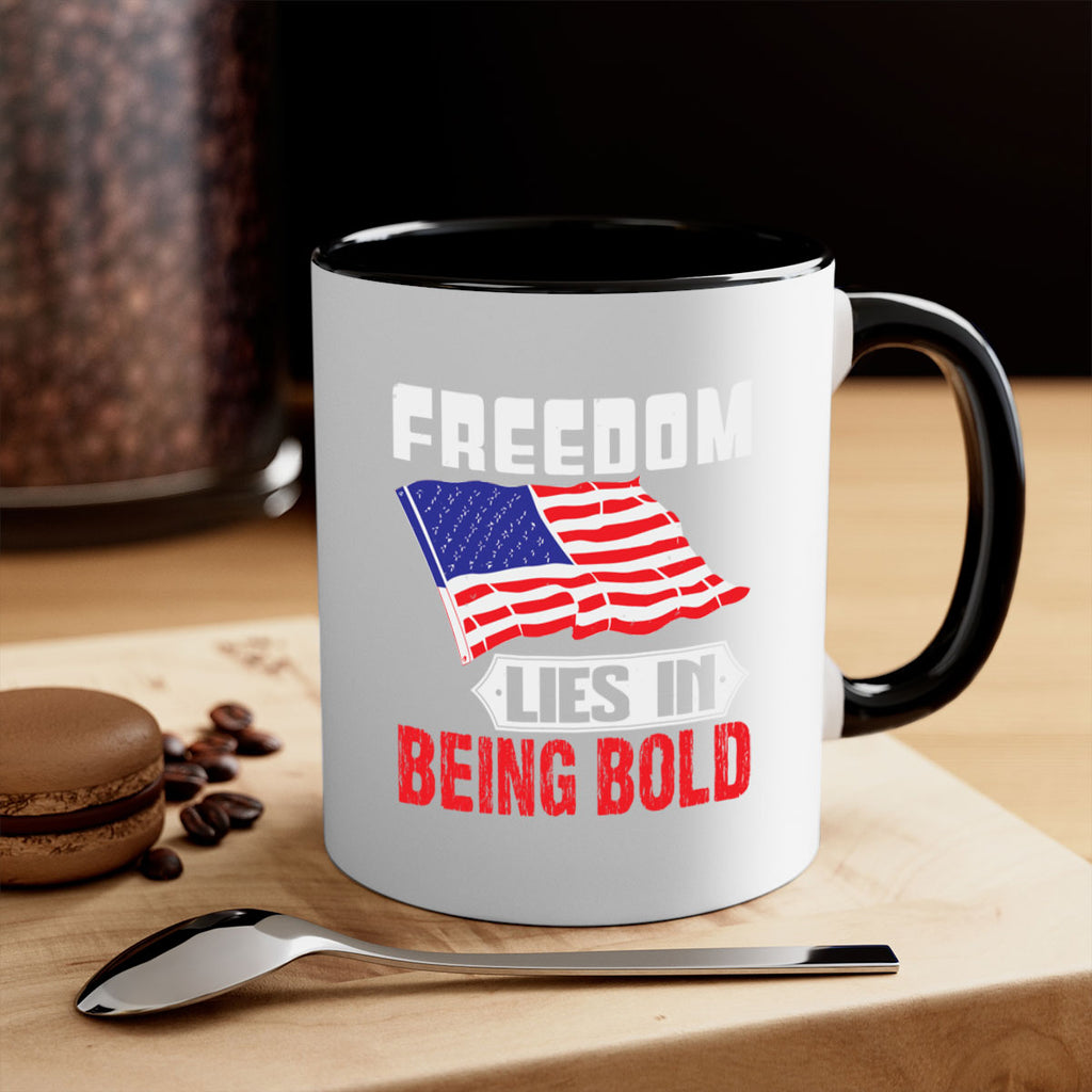 Freedom lies in being bold Style 10#- 4th Of July-Mug / Coffee Cup