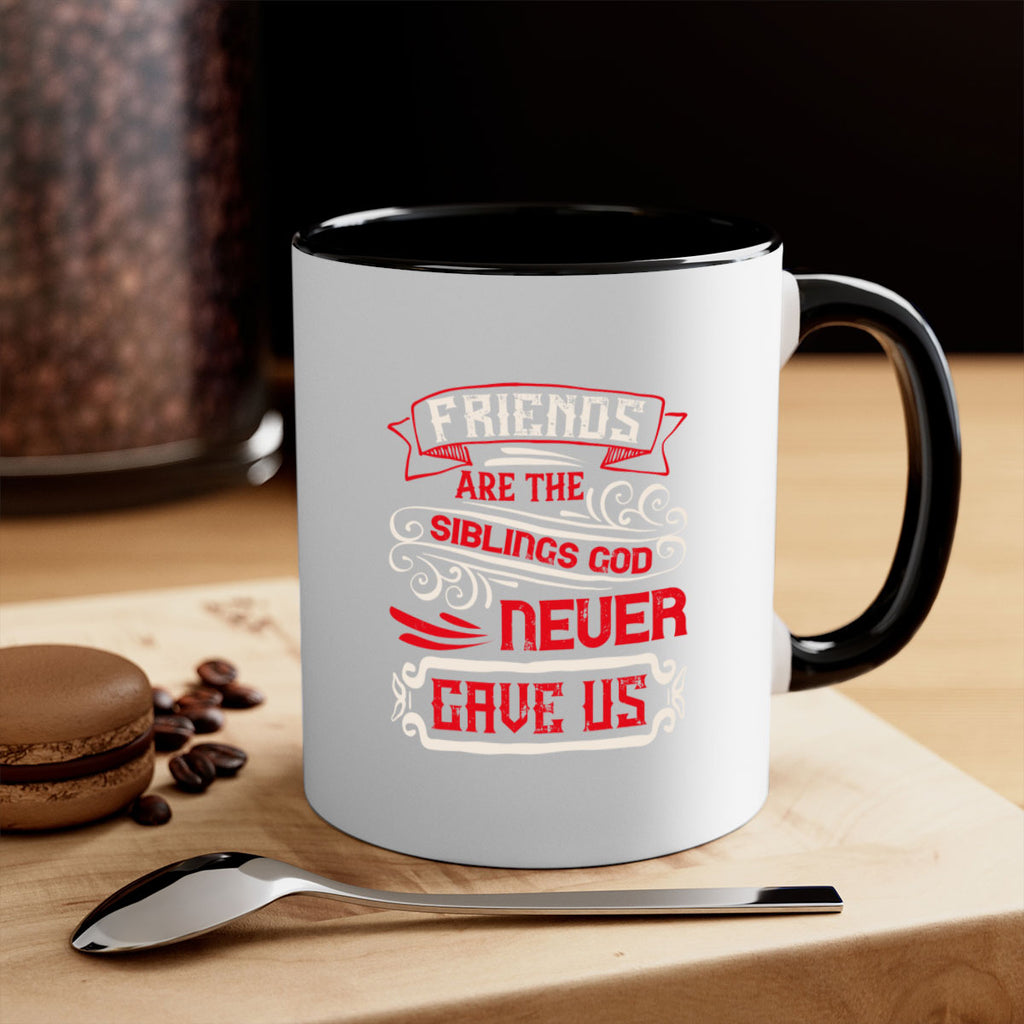 Friends are the siblings God never gave us Style 103#- best friend-Mug / Coffee Cup