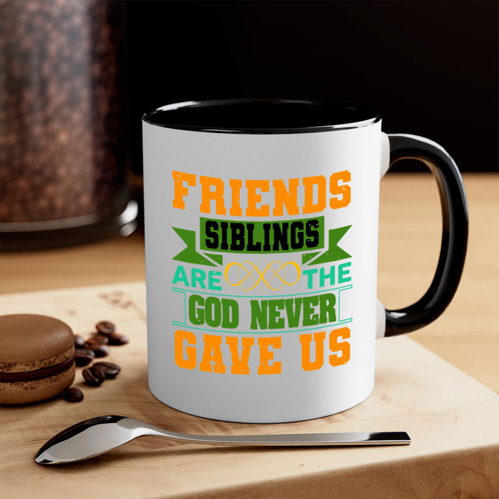 Friends are the siblings God never gave us Style 1#- best friend-Mug / Coffee Cup
