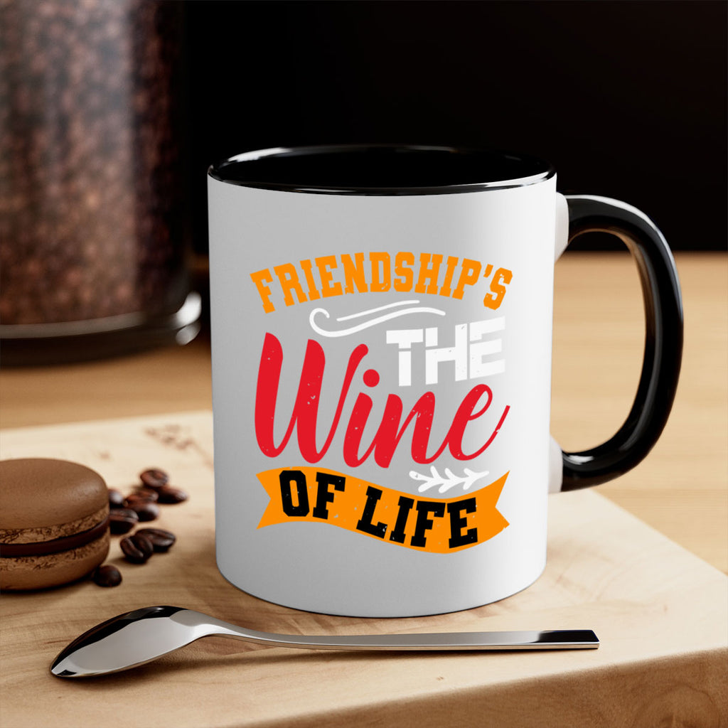 Friendship’s the wine of life Style 102#- best friend-Mug / Coffee Cup