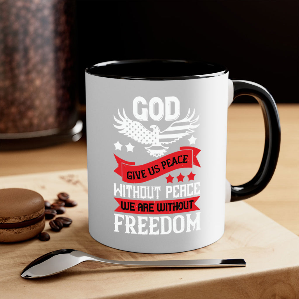 God give us peace without peace we are without freedom Style 95#- 4th Of July-Mug / Coffee Cup