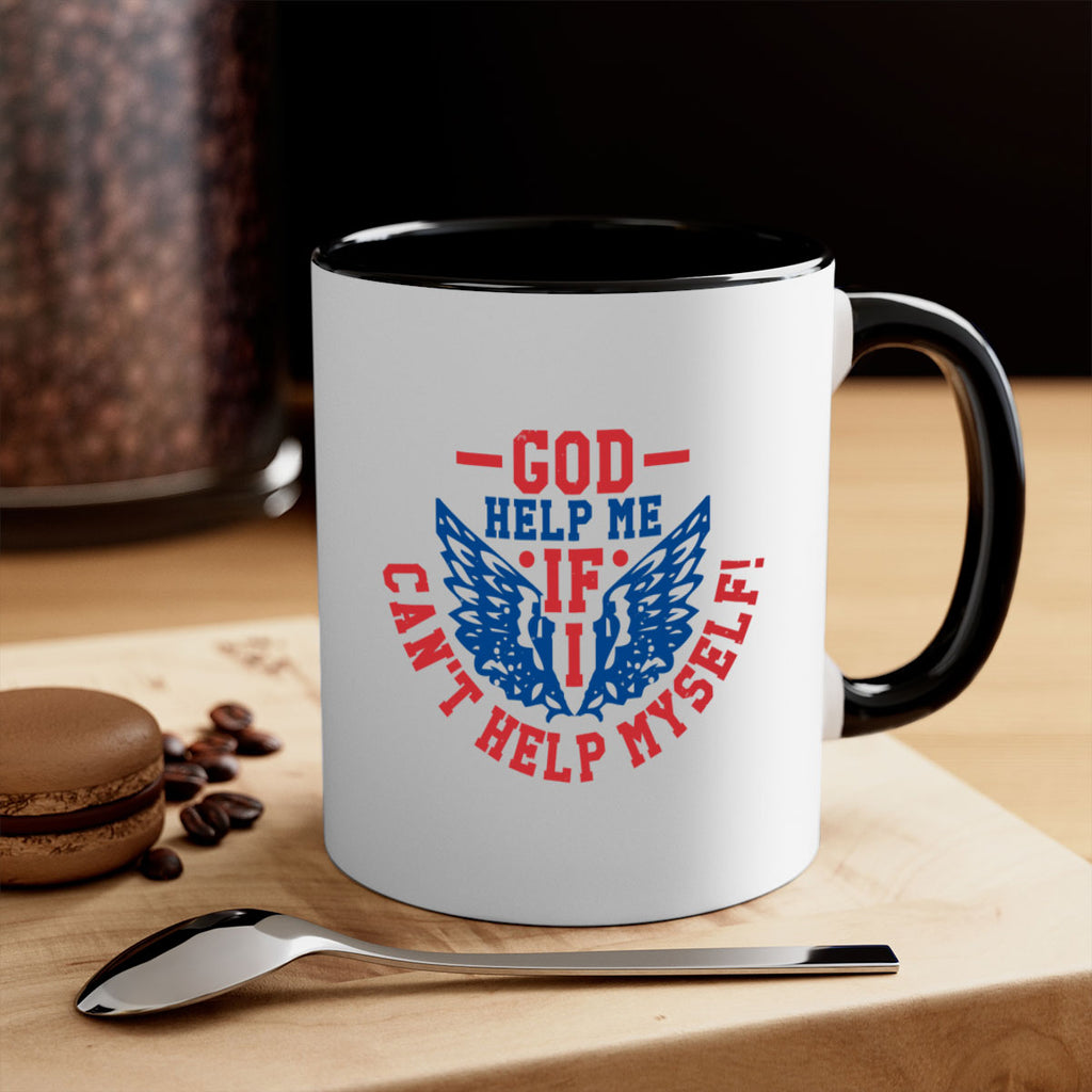 God help me if i cant help myself Style 12#- 4th Of July-Mug / Coffee Cup