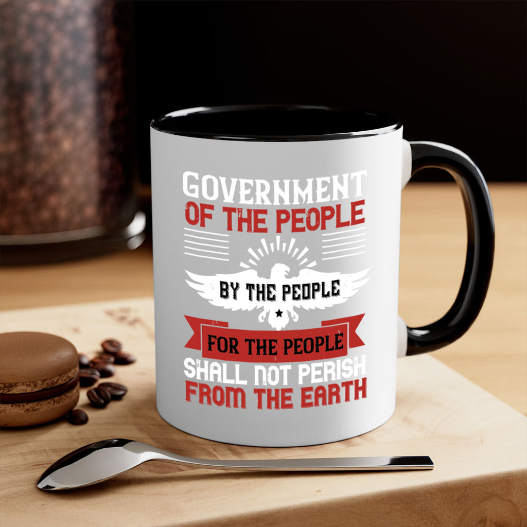 Government of the people by the people for the people shall not perish from the earth Style 96#- 4th Of July-Mug / Coffee Cup