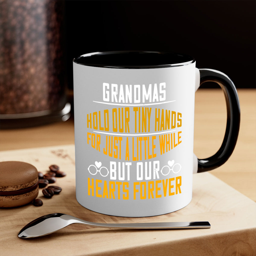 Grandmas hold our tiny hands for just a little while but our hearts forever 85#- grandma-Mug / Coffee Cup