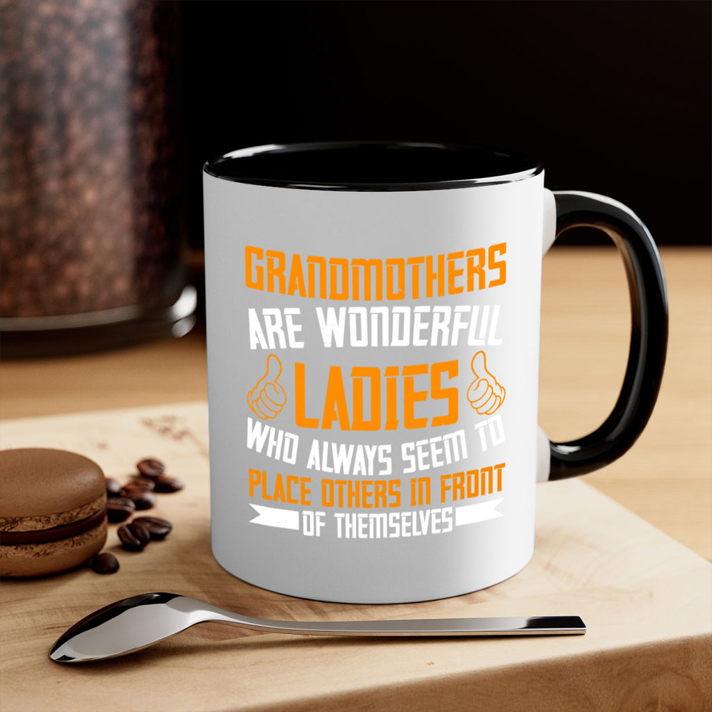 Grandmothers are wonderful ladies who always seem to place others in front of themselves 78#- grandma-Mug / Coffee Cup