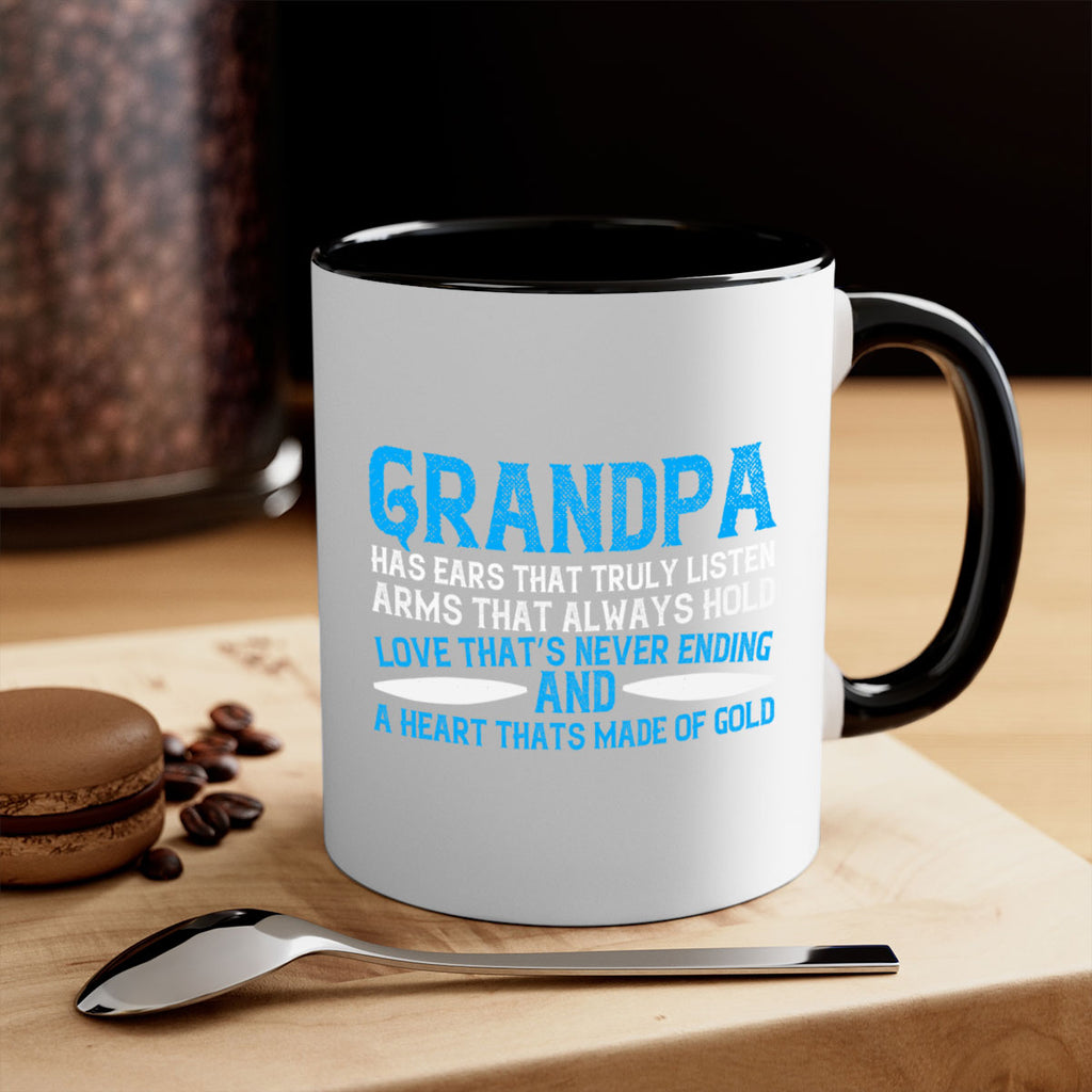 Grandpa has ears that truly listen arms that always hold 121#- grandpa-Mug / Coffee Cup