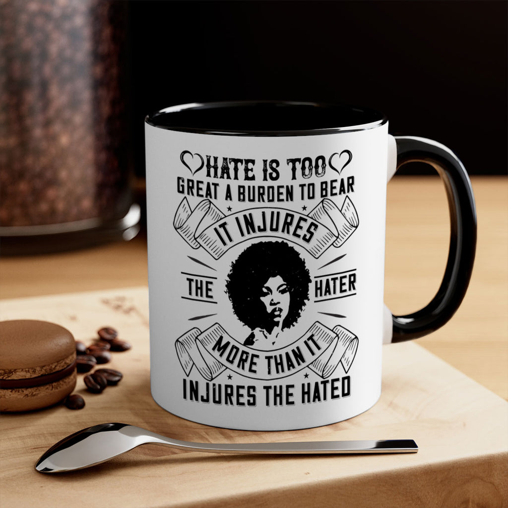Hate is too great a burden to bear It injures the hater more than it injures the hated Style 33#- Afro - Black-Mug / Coffee Cup