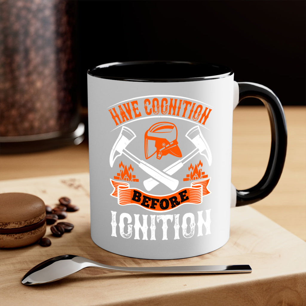 Have cognition before ignition Style 67#- fire fighter-Mug / Coffee Cup