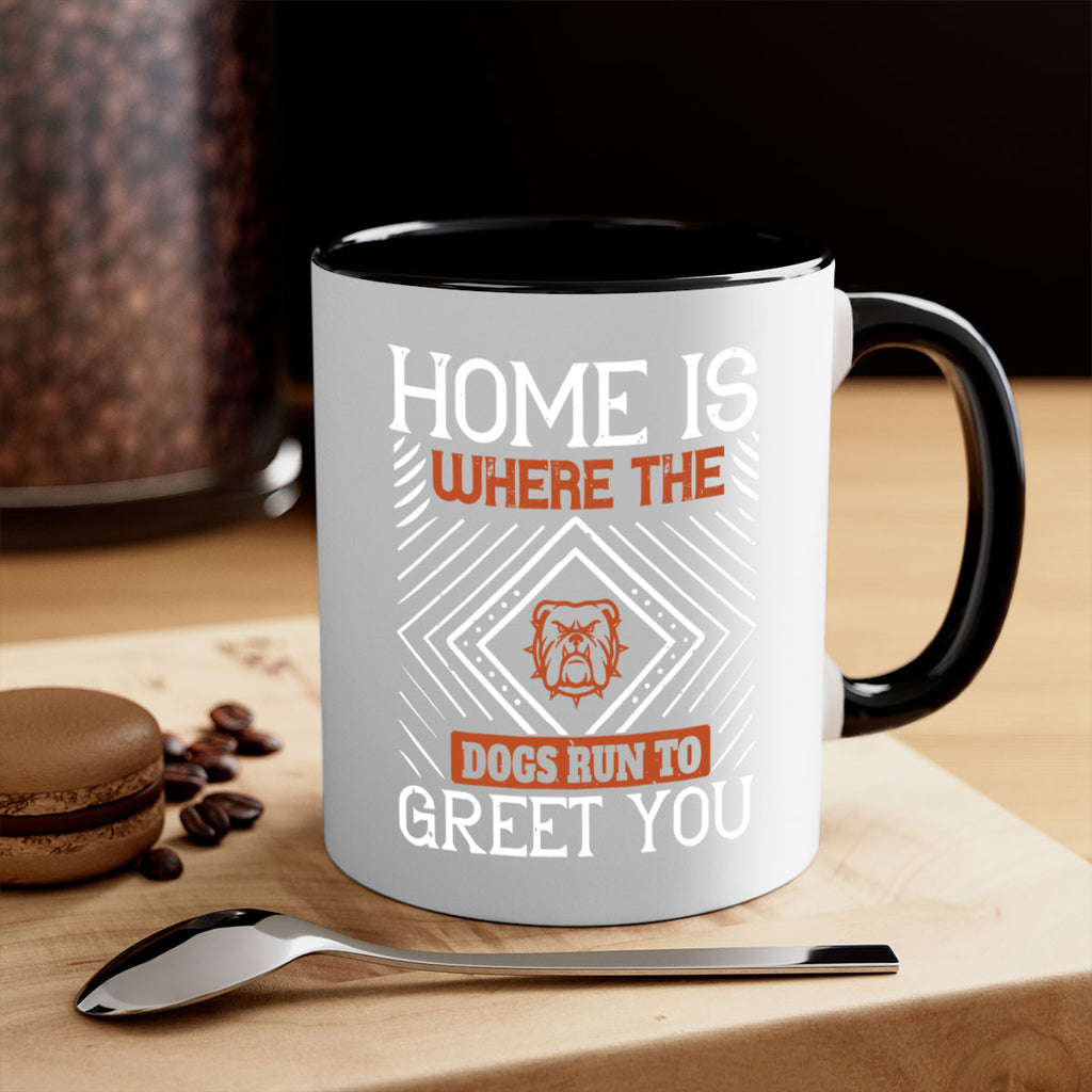 Home is where the dogs run to greet you Style 200#- Dog-Mug / Coffee Cup