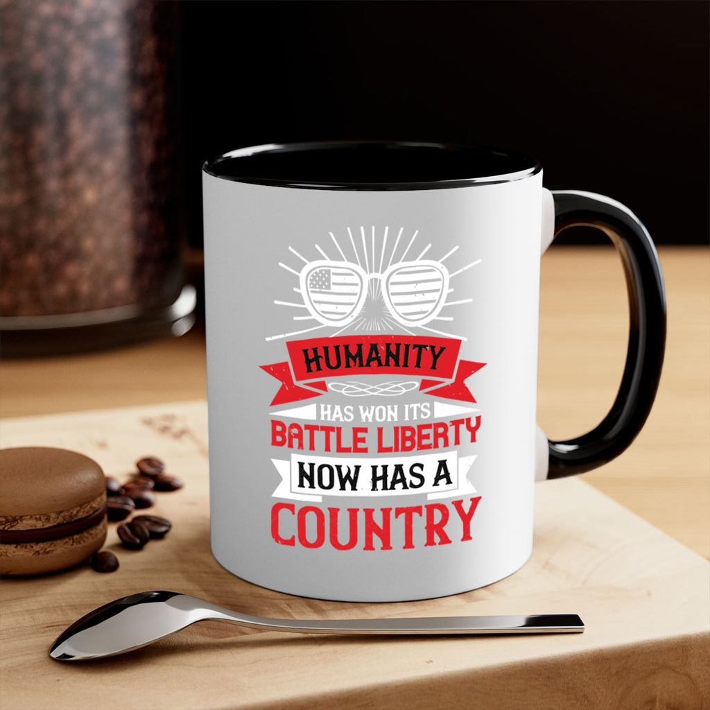 Humanity has won its battle Liberty now has a country Style 112#- 4th Of July-Mug / Coffee Cup