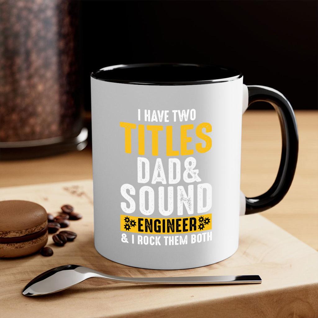 I Have Two Tittles Dad And Sound Engiineer 52#- dad-Mug / Coffee Cup